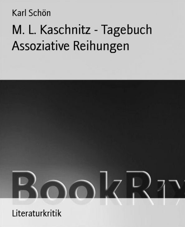 M. L. Kaschnitz - Tagebuch Assoziative Reihungen
