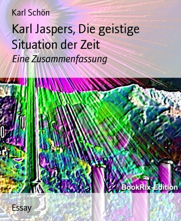 Karl Jaspers, Die geistige Situation der Zeit: Eine Zusammenfassung