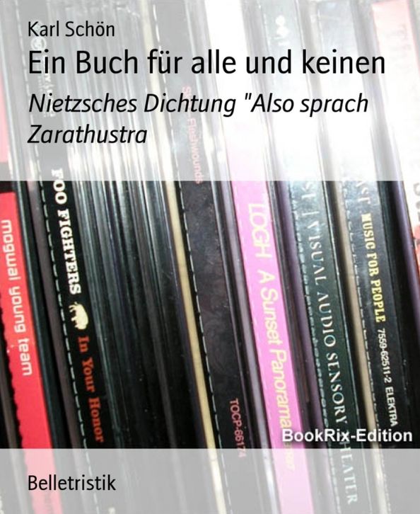 Ein Buch für alle und keinen: Nietzsches Dichtung "Also sprach Zarathustra