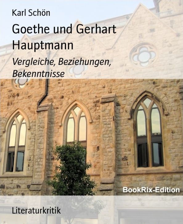 Goethe und Gerhart Hauptmann: Vergleiche, Beziehungen, Bekenntnisse