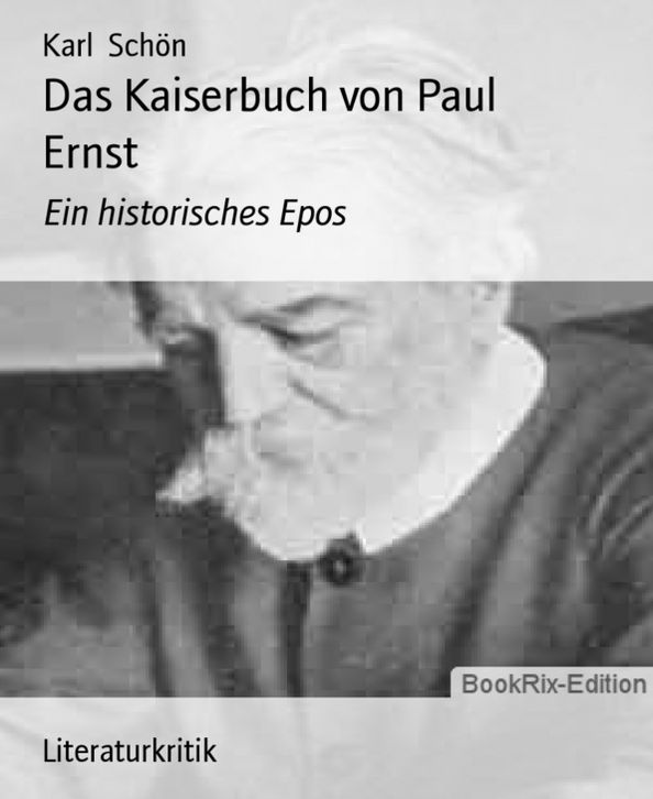 Das Kaiserbuch von Paul Ernst: Ein historisches Epos