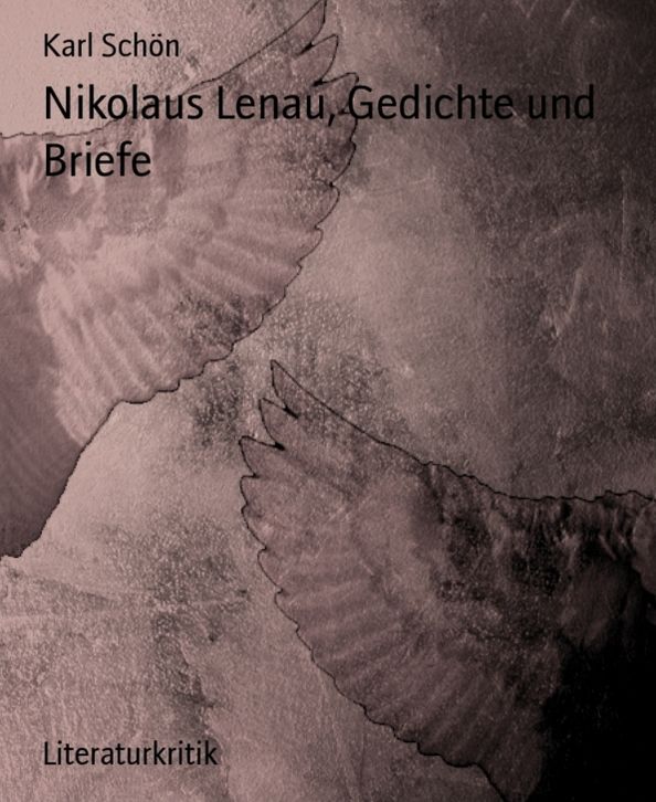 Nikolaus Lenau, Gedichte und Briefe