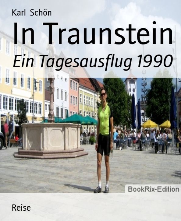 In Traunstein: Ein Tagesausflug 1990