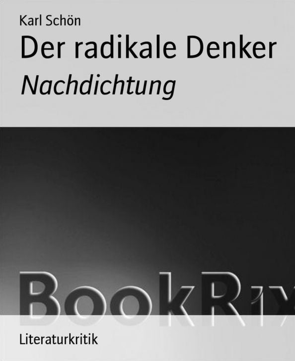 Der radikale Denker: Nachdichtung