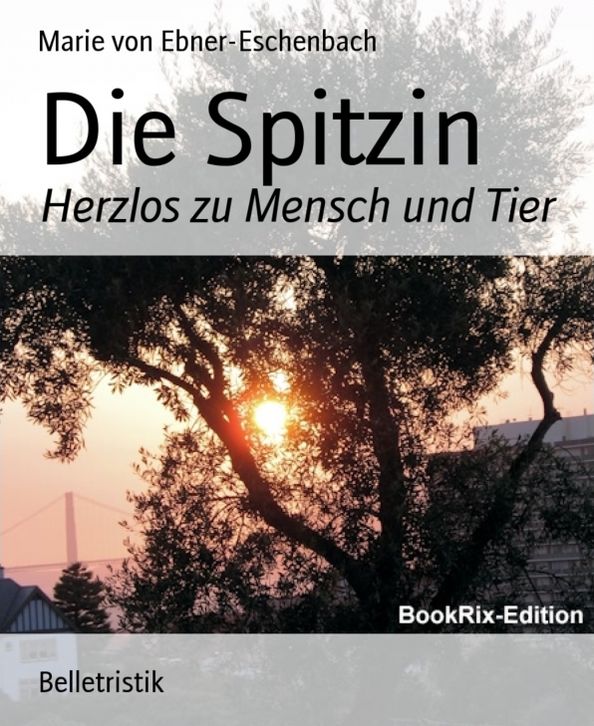 Die Spitzin: Herzlos zu Mensch und Tier
