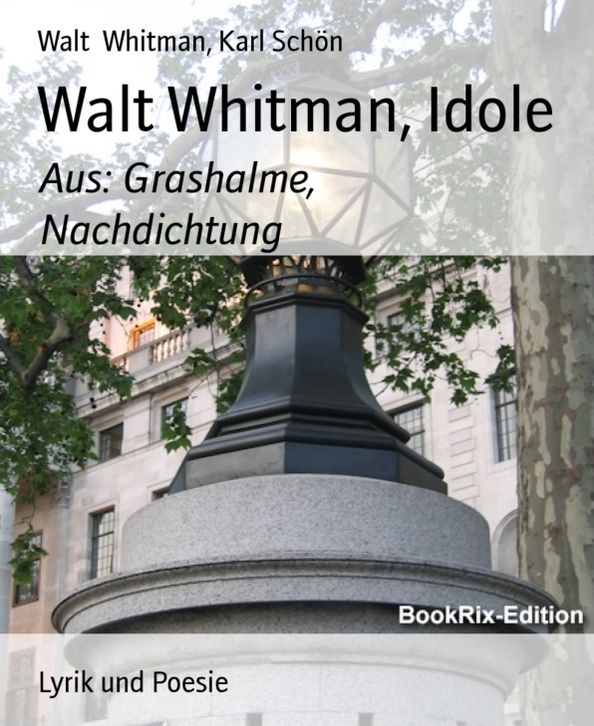 Walt Whitman, Idole: Aus: Grashalme, Nachdichtung