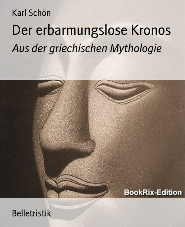 Der erbarmungslose Kronos: Aus der griechischen Mythologie
