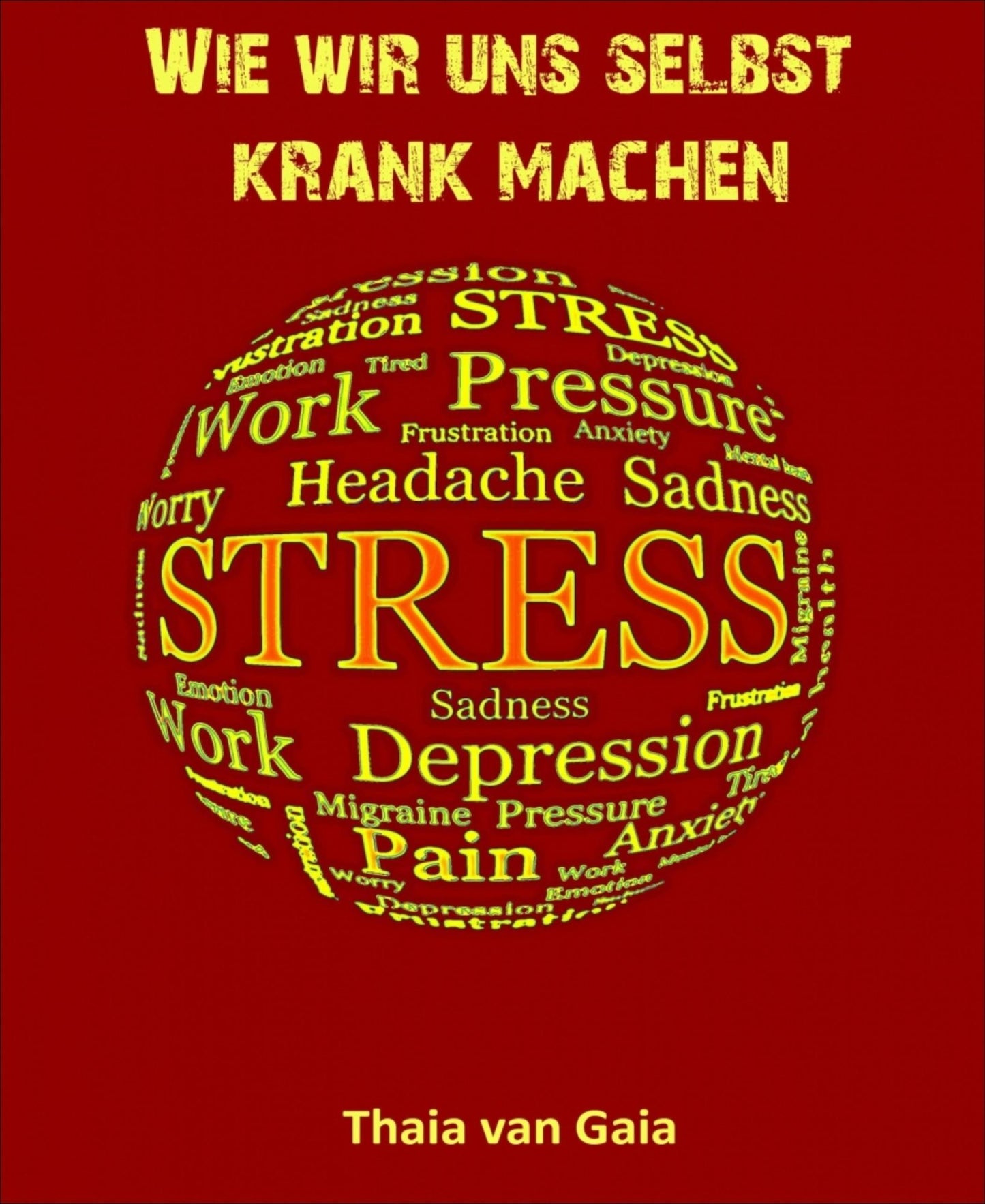 Wie wir uns selbst krank machen