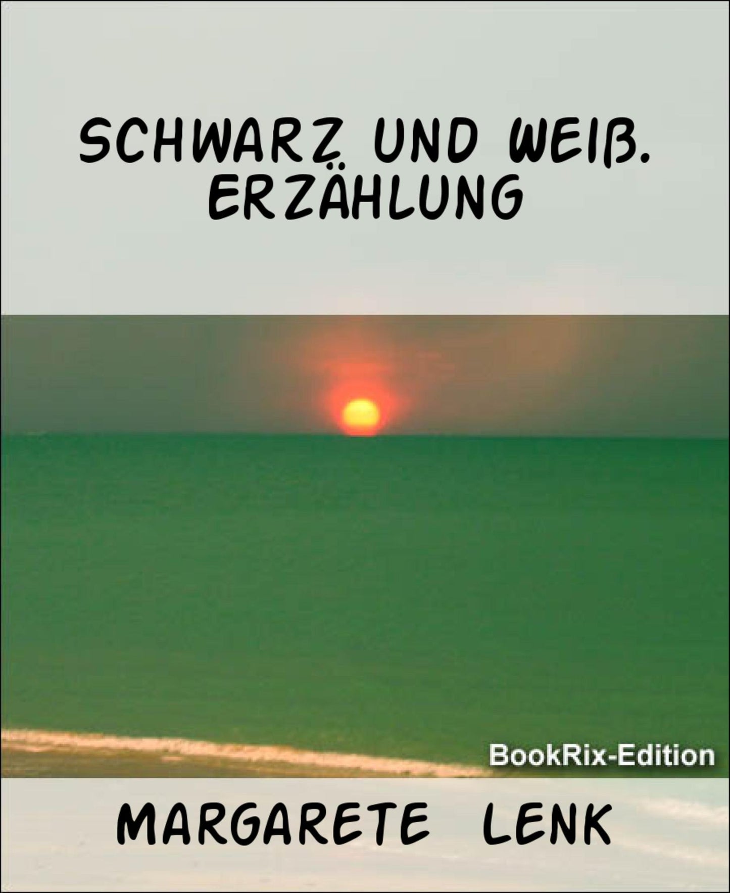 Schwarz und Weiß. Erzählung
