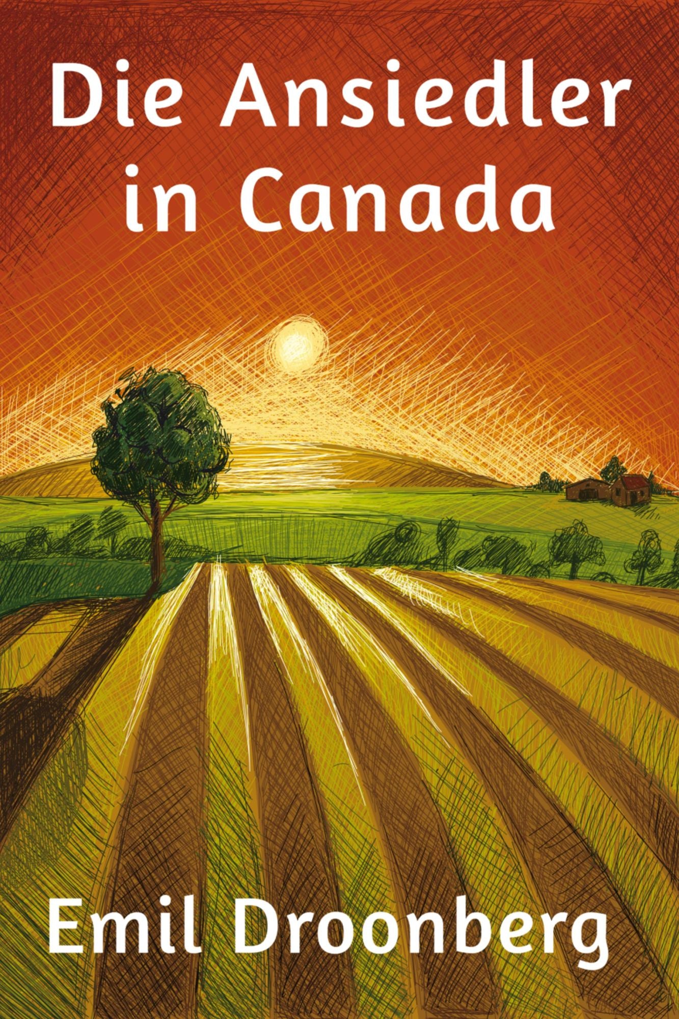 Die Ansiedler in Canada: Roman