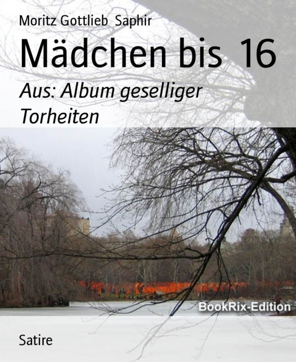 Mädchen bis 16: Aus: Album geselliger Torheiten