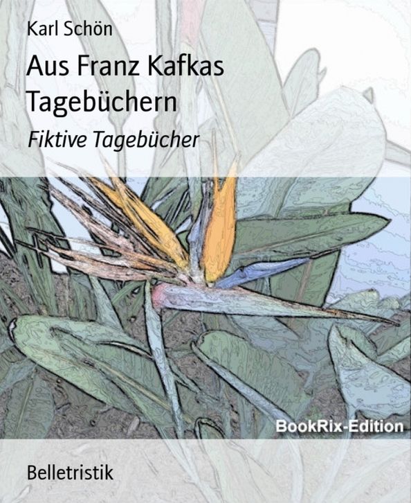 Aus Franz Kafkas Tagebüchern: Fiktive Tagebücher
