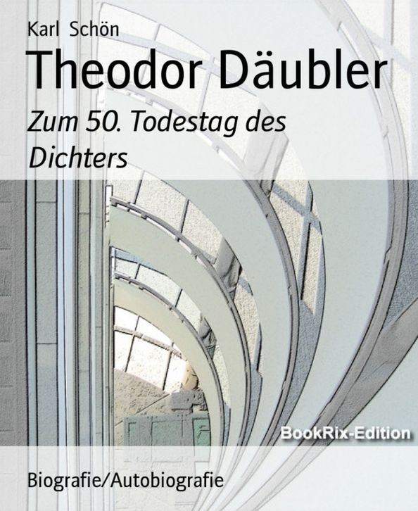 Theodor Däubler: Zum 50. Todestag des Dichters