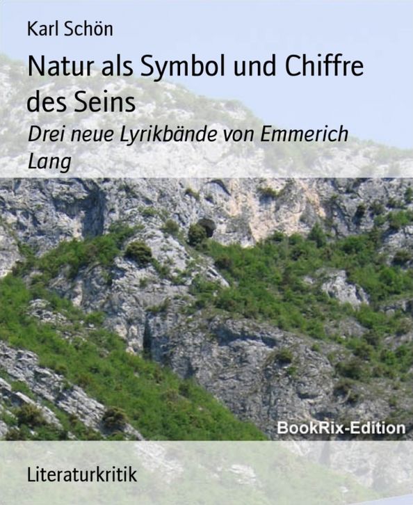 Natur als Symbol und Chiffre des Seins: Drei neue Lyrikbände von Emmerich Lang