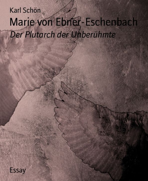 Marie von Ebner-Eschenbach: Der Plutarch der Unberühmte