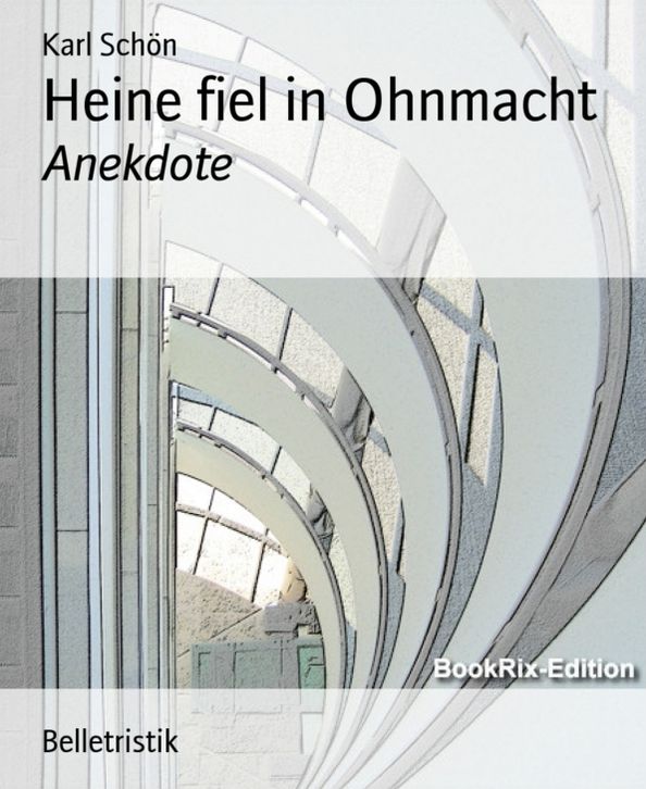 Heine fiel in Ohnmacht: Anekdote