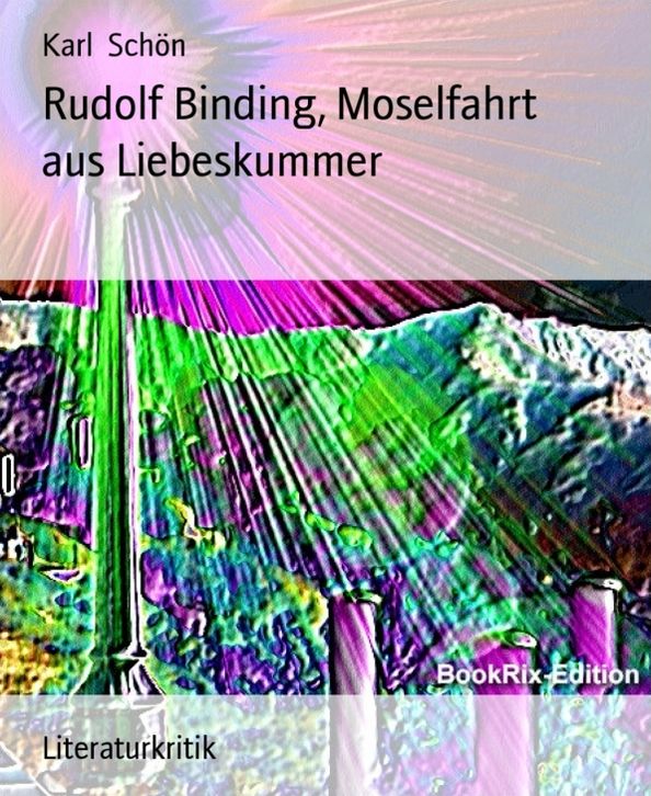 Rudolf Binding, Moselfahrt aus Liebeskummer