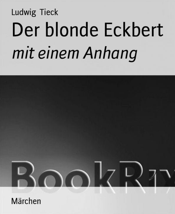 Der blonde Eckbert: mit einem Anhang