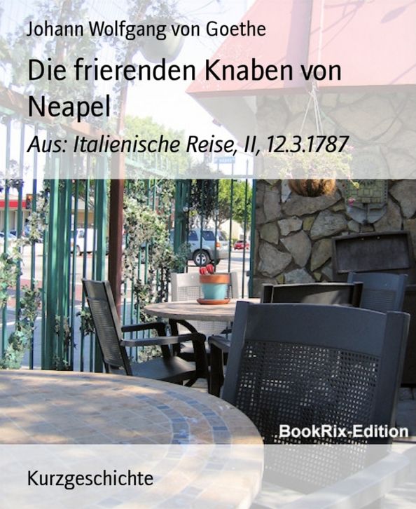 Die frierenden Knaben von Neapel: Aus: Italienische Reise, II, 12.3.1787