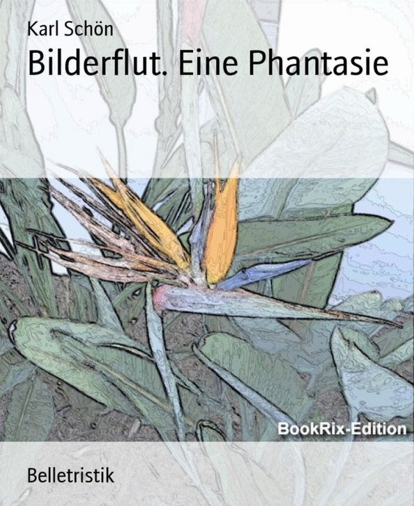 Bilderflut. Eine Phantasie