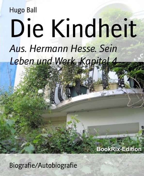 Die Kindheit: Aus. Hermann Hesse. Sein Leben und Werk. Kapitel 4