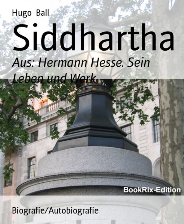 Siddhartha: Aus: Hermann Hesse. Sein Leben und Werk