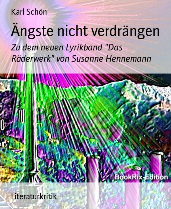 Ängste nicht verdrängen: Zu dem neuen Lyrikband "Das Räderwerk" von Susanne Hennemann