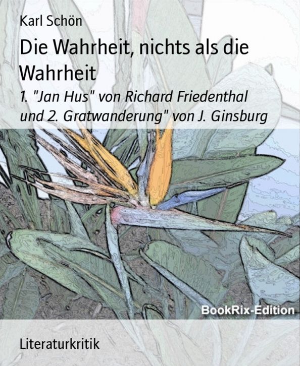 Die Wahrheit, nichts als die Wahrheit: 1. "Jan Hus" von Richard Friedenthal und 2. Gratwanderung" von J. Ginsburg