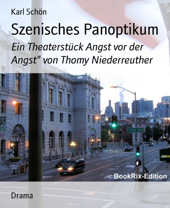 Szenisches Panoptikum: Ein Theaterstück Angst vor der Angst" von Thomy Niederreuther