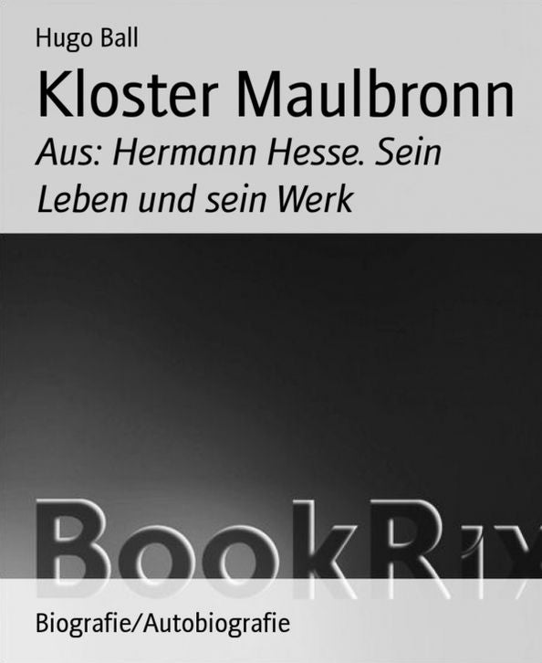 Kloster Maulbronn: Aus: Hermann Hesse. Sein Leben und sein Werk