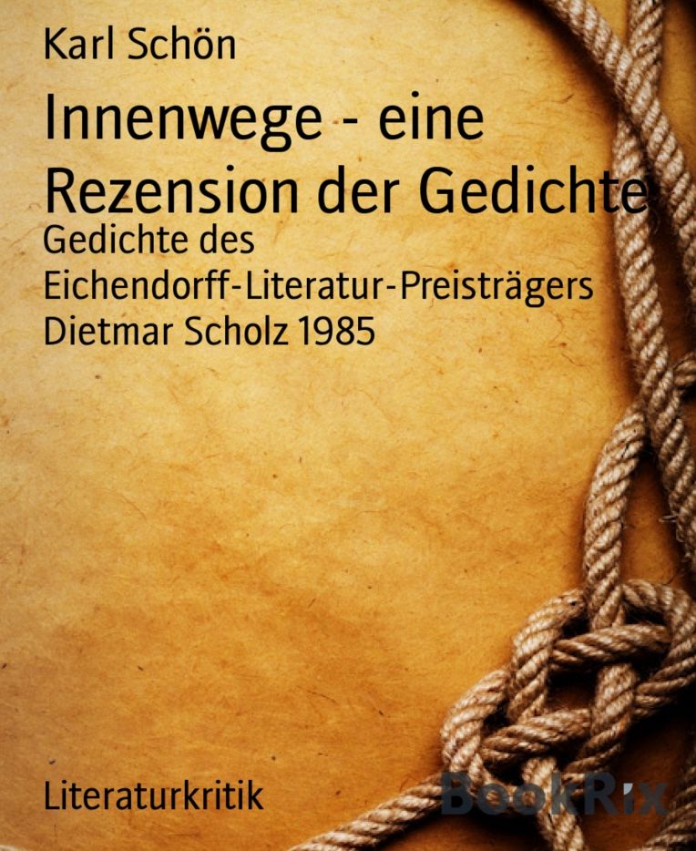 Innenwege - eine Rezension der Gedichte: Gedichte des Eichendorff-Literatur-Preisträgers Dietmar Scholz 1985