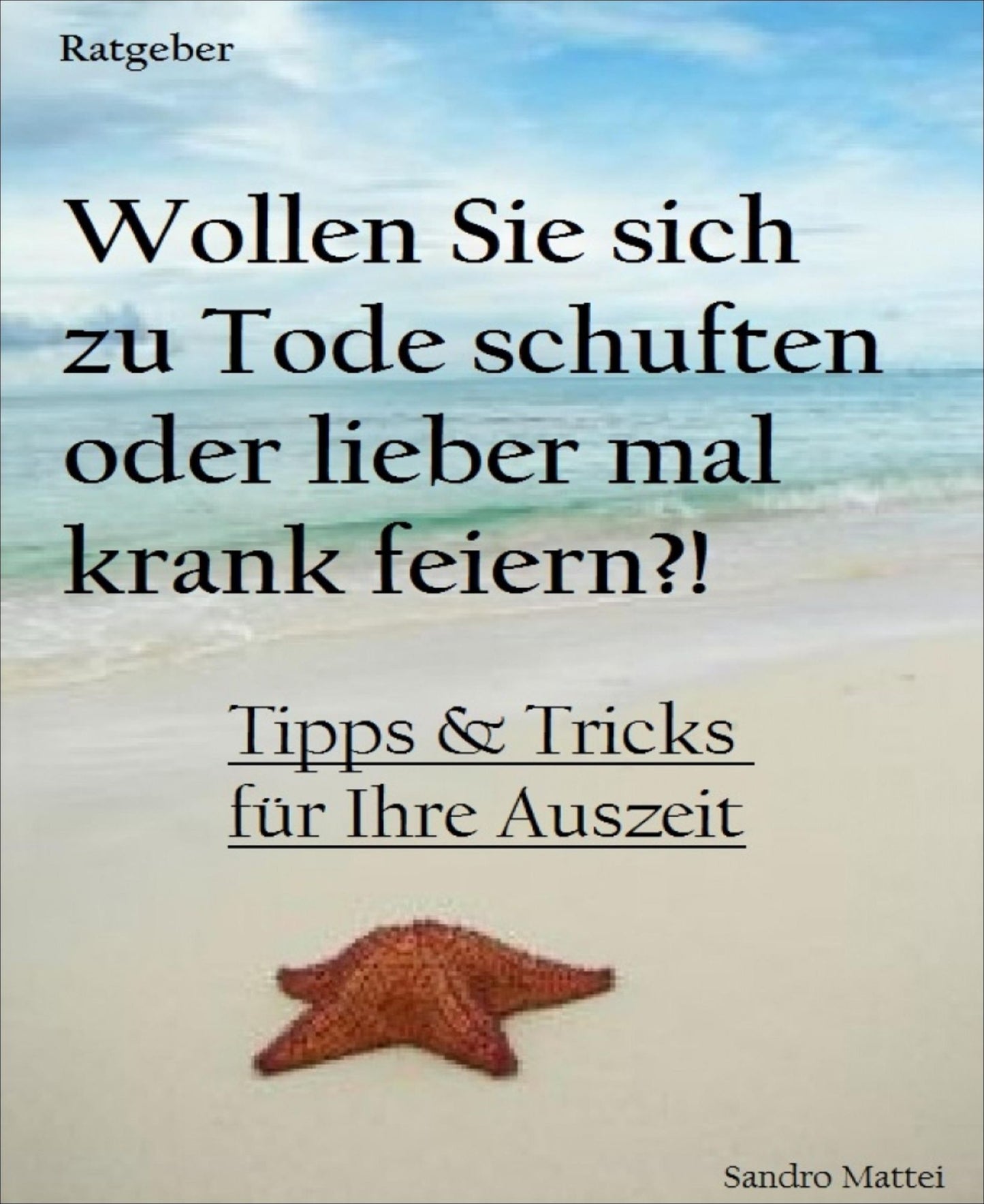 Warum nicht mal krank feiern?!: Tipps & Tricks für Ihre Auszeit