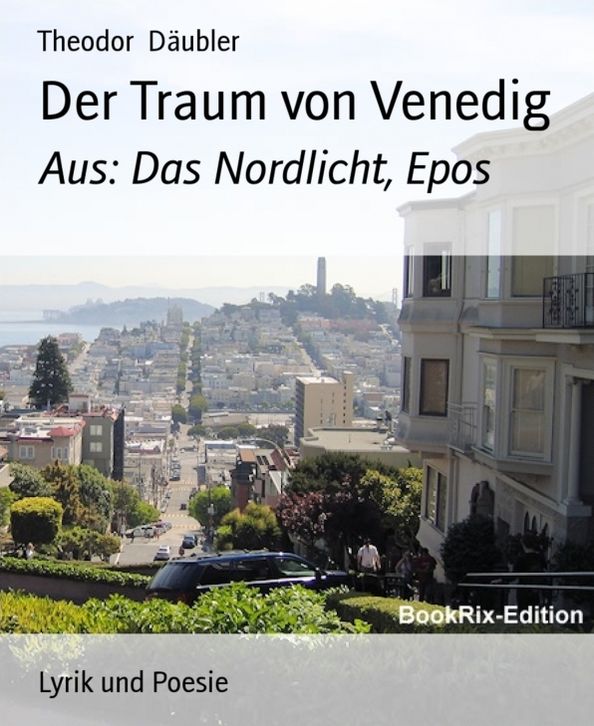 Der Traum von Venedig: Aus: Das Nordlicht, Epos