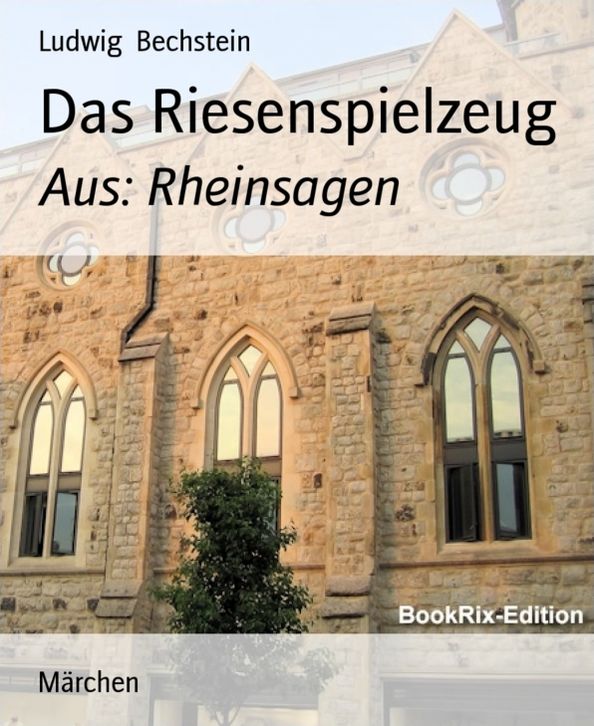 Das Riesenspielzeug: Aus: Rheinsagen