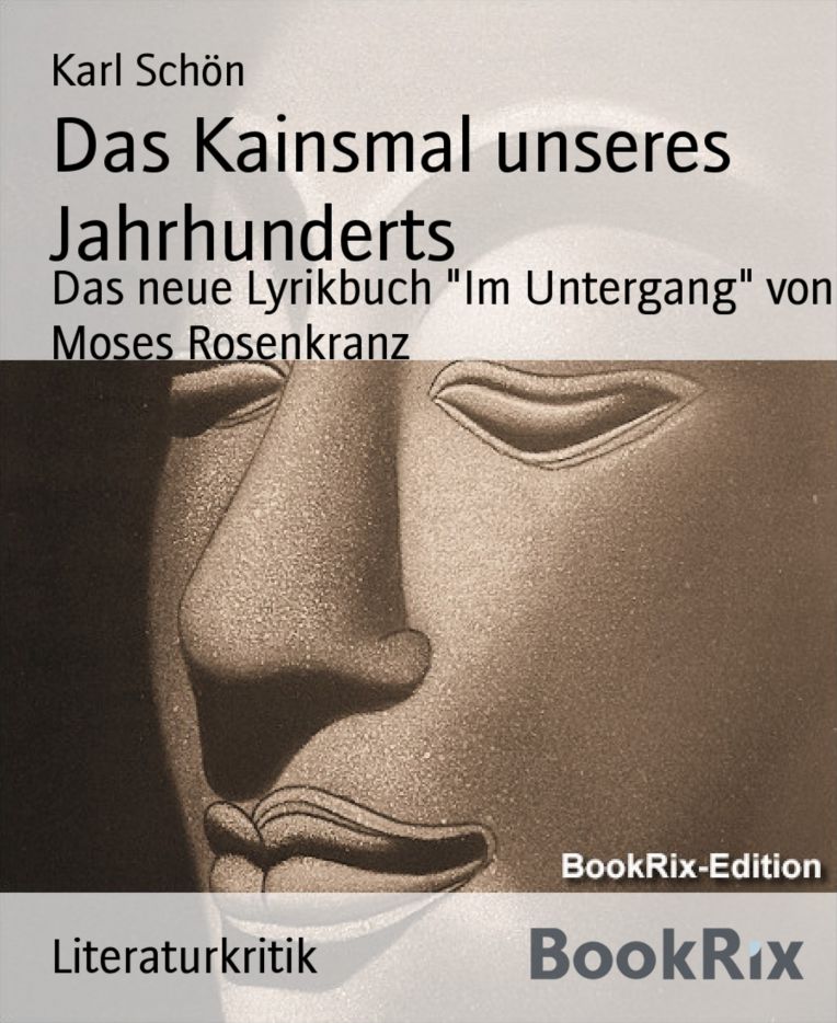 Das Kainsmal unseres Jahrhunderts: Das neue Lyrikbuch "Im Untergang" von Moses Rosenkranz