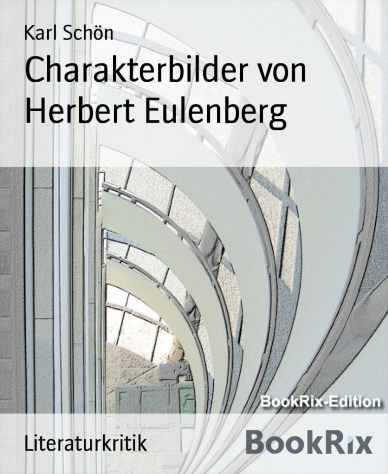 Charakterbilder von Herbert Eulenberg: Autorenporträts in den Büchern; Schattenbilder, Neue Bilder, Letzte Bilder
