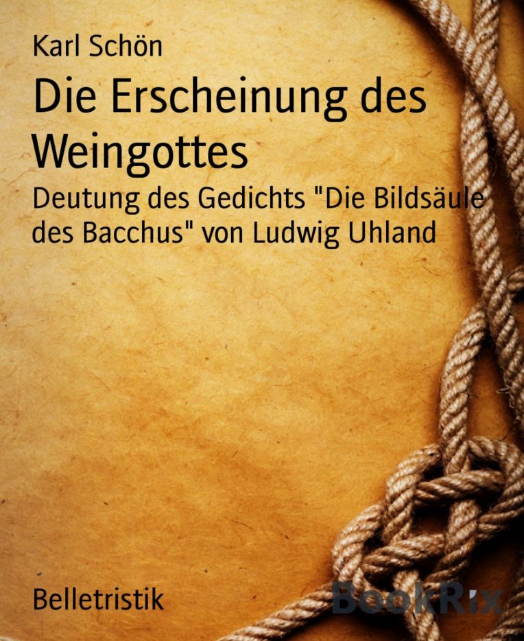 Die Erscheinung des Weingottes: Deutung des Gedichts "Die Bildsäule des Bacchus" von Ludwig Uhland