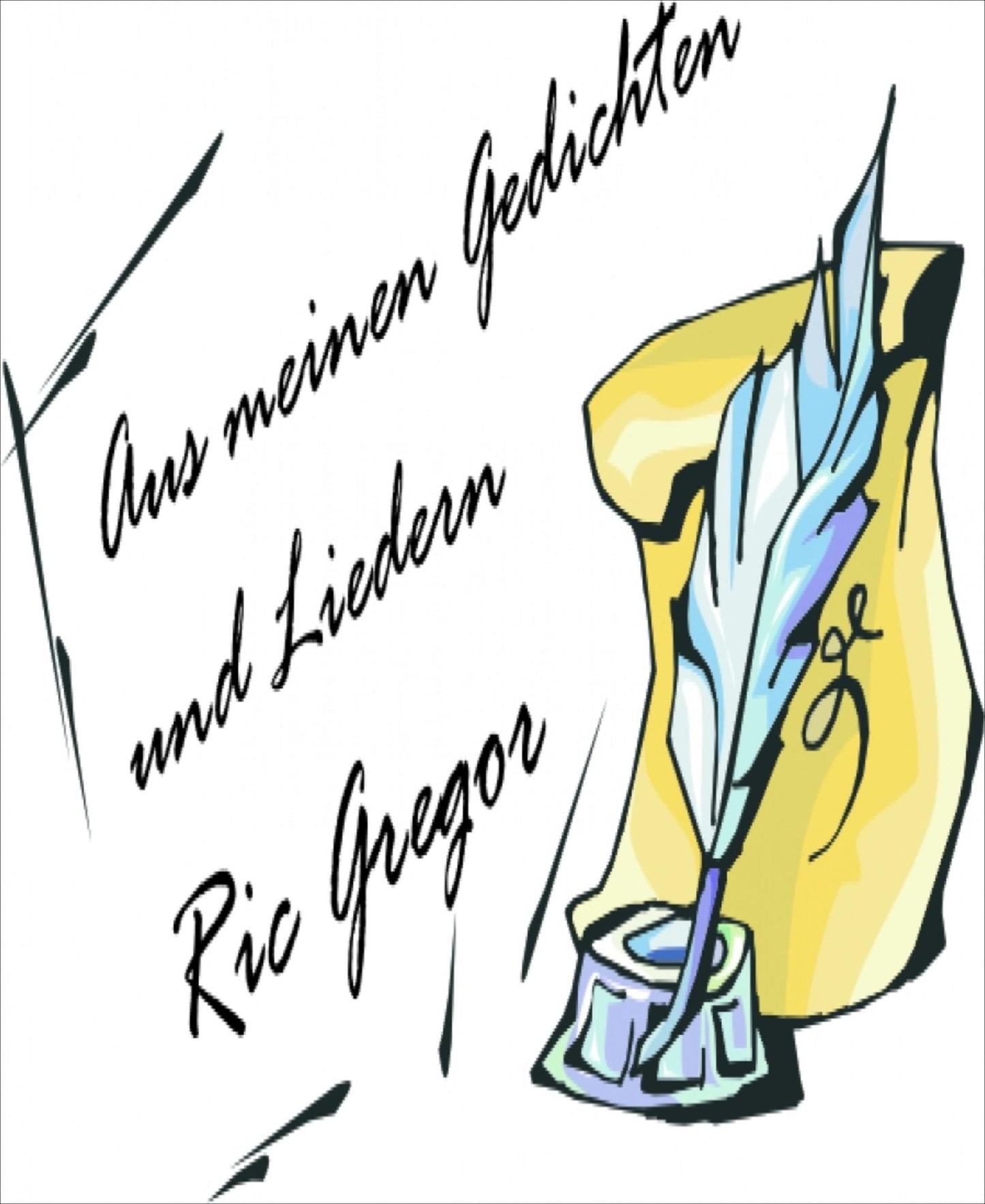 Aus meinen Gedichten und Liedern
