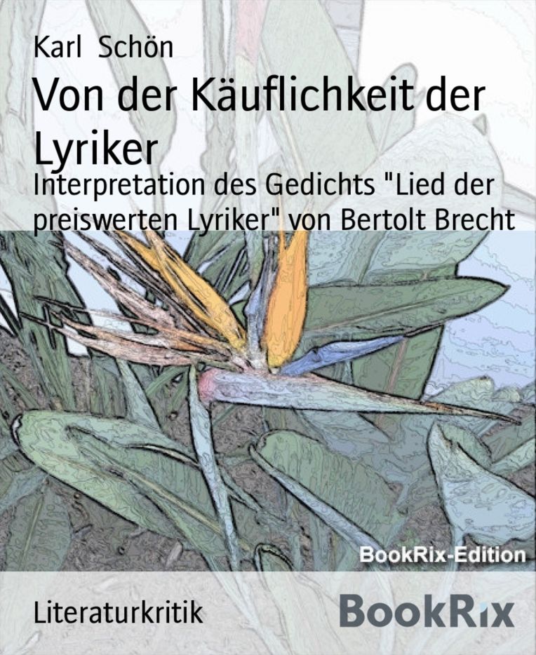 Von der Käuflichkeit der Lyriker: Interpretation des Gedichts "Lied der preiswerten Lyriker" von Bertolt Brecht