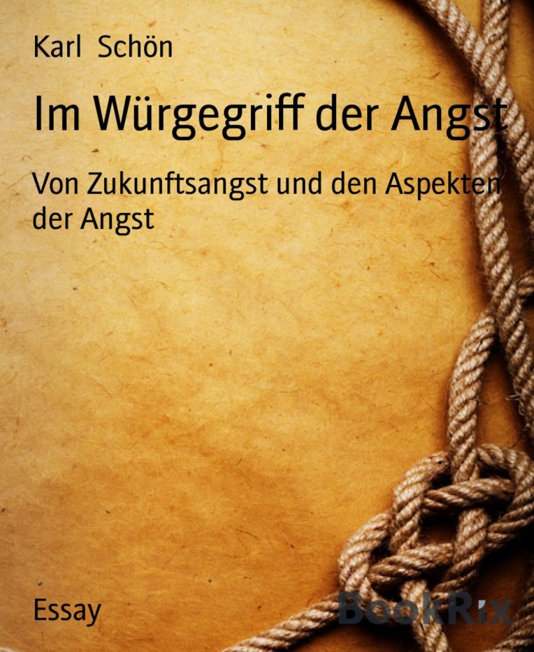 Im Würgegriff der Angst: Von Zukunftsangst und den Aspekten der Angst