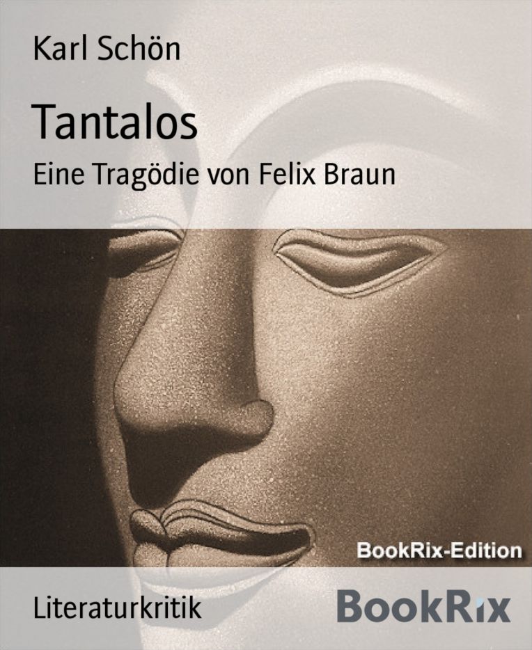 Tantalos: Eine Tragödie von Felix Braun