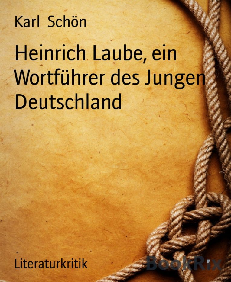 Heinrich Laube, ein Wortführer des Jungen Deutschland