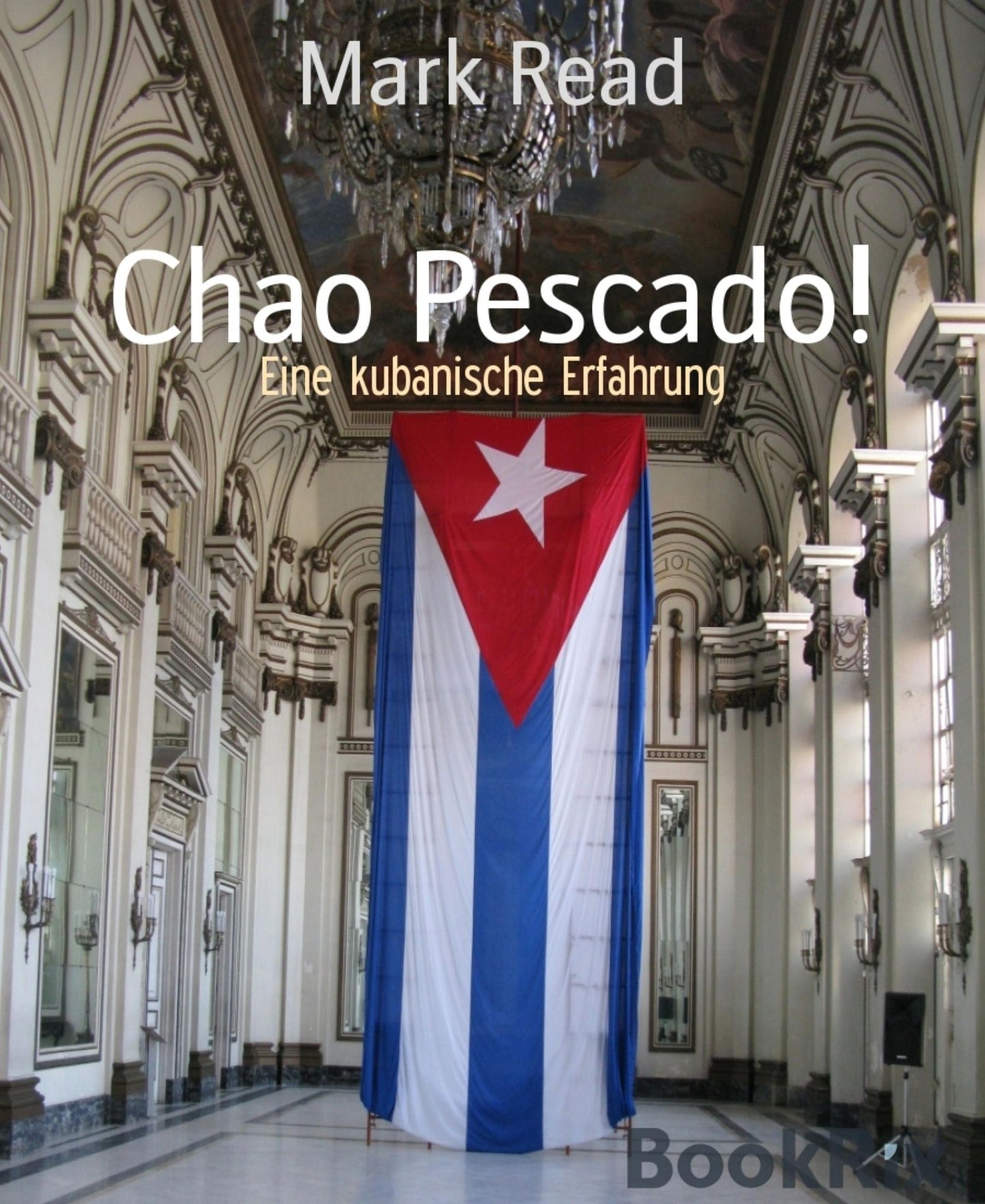 Chao Pescado!: Eine kubanische Erfahrung