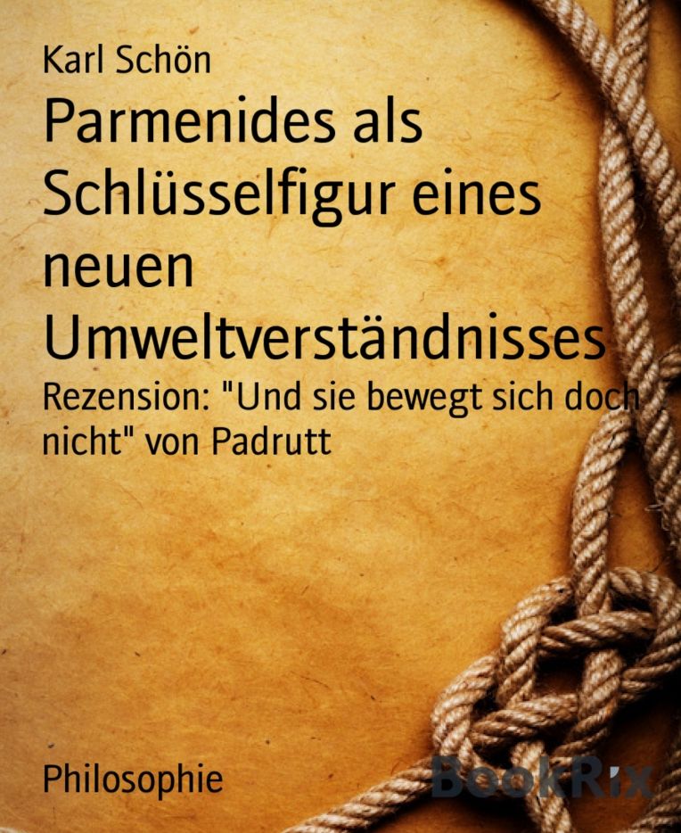 Parmenides als Schlüsselfigur eines neuen Umweltverständnisses: Rezension: "Und sie bewegt sich doch nicht" von Padrutt
