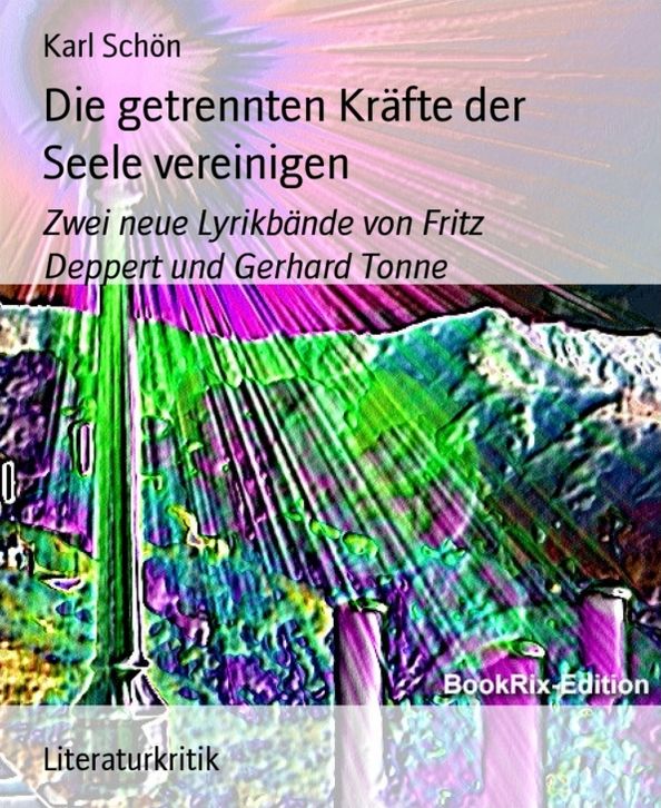 Die getrennten Kräfte der Seele vereinigen: Zwei neue Lyrikbände von Fritz Deppert und Gerhard Tonne