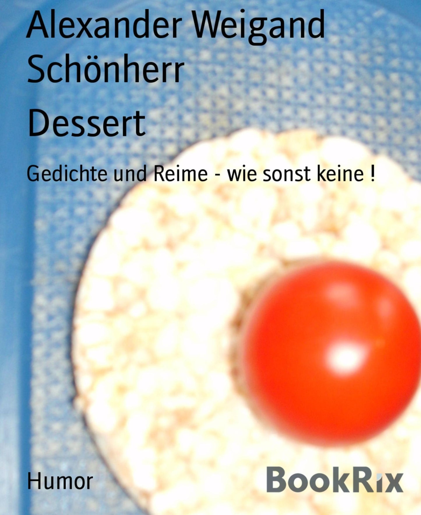 Dessert: Gedichte und Reime - wie sonst keine !