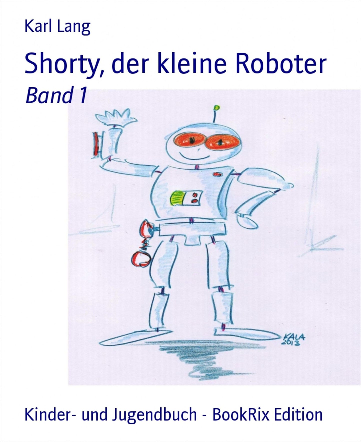 Shorty, der kleine Roboter: Band 1
