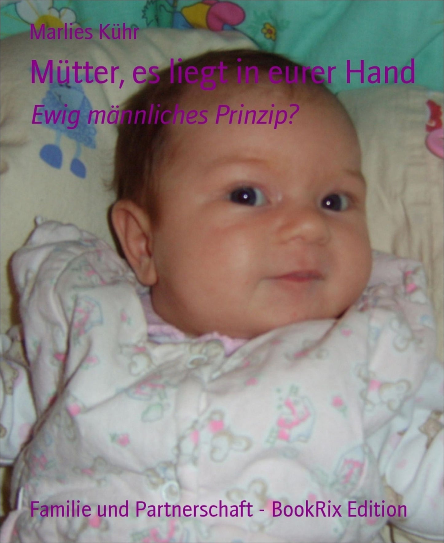 Mütter, es liegt in eurer Hand: Ewig männliches Prinzip?