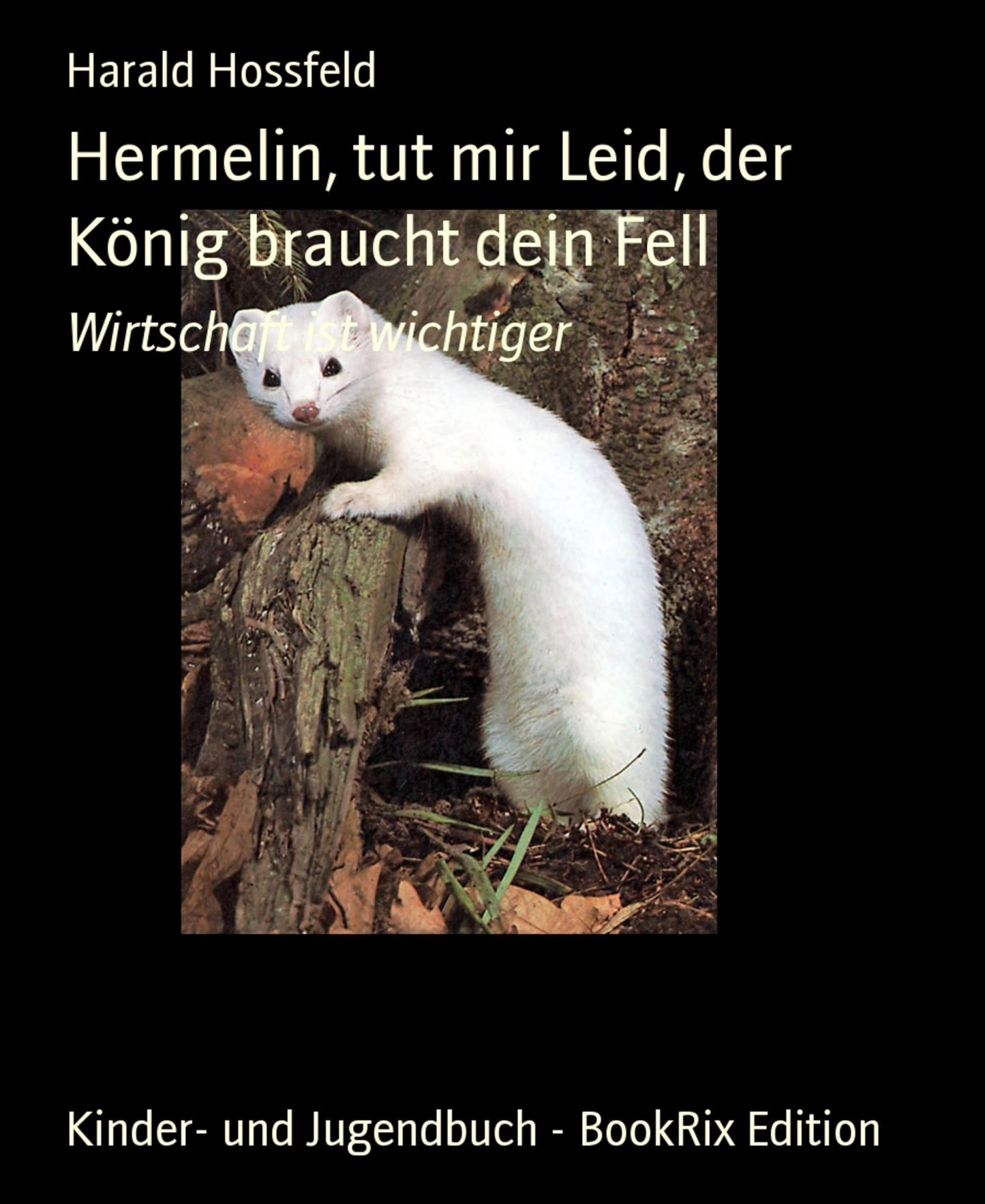 Hermelin, tut mir Leid, der König braucht dein Fell: Wirtschaft ist wichtiger