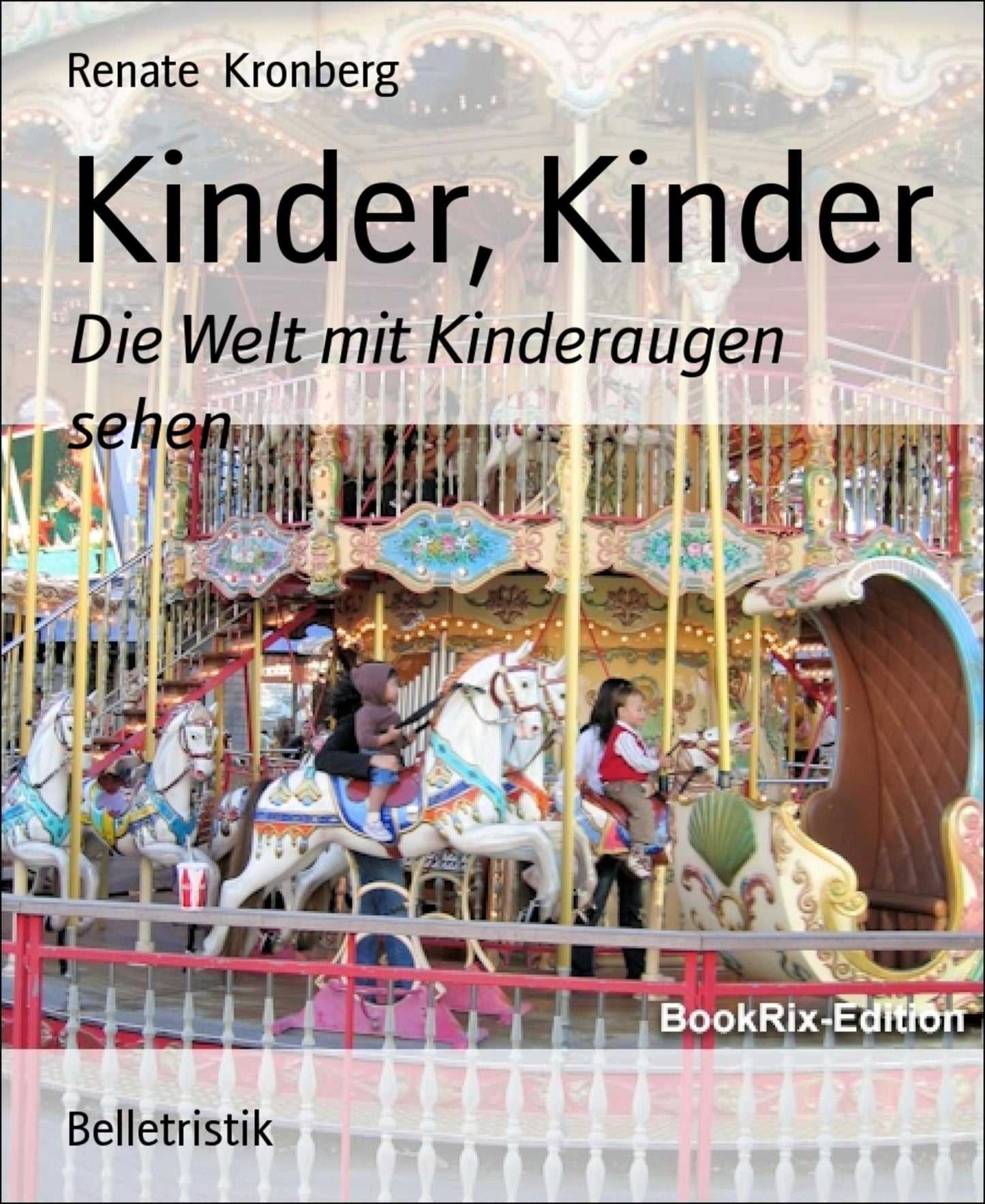 Kinder, Kinder: Die Welt mit Kinderaugen sehen